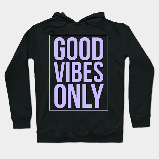 Good Vibes Only, Love, Joy, Kindness, Hugs, Smiles, Positive Thinking & Energy Hoodie by twizzler3b